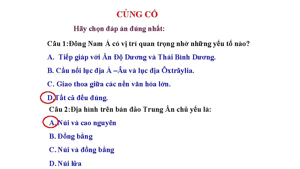 CỦNG CỐ Hãy chọn đáp án đúng nhất: Câu 1: Đông Nam Á có