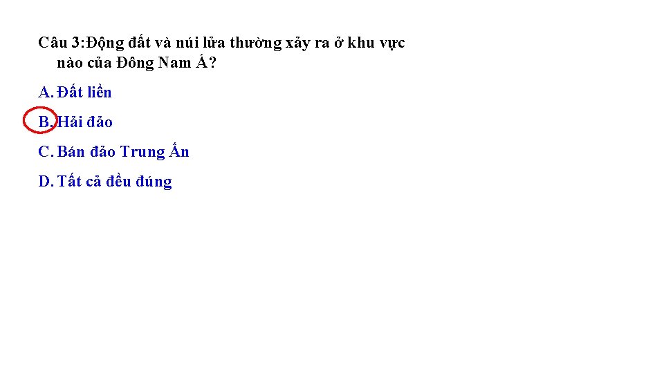 Câu 3: Động đất và núi lửa thường xảy ra ở khu vực nào