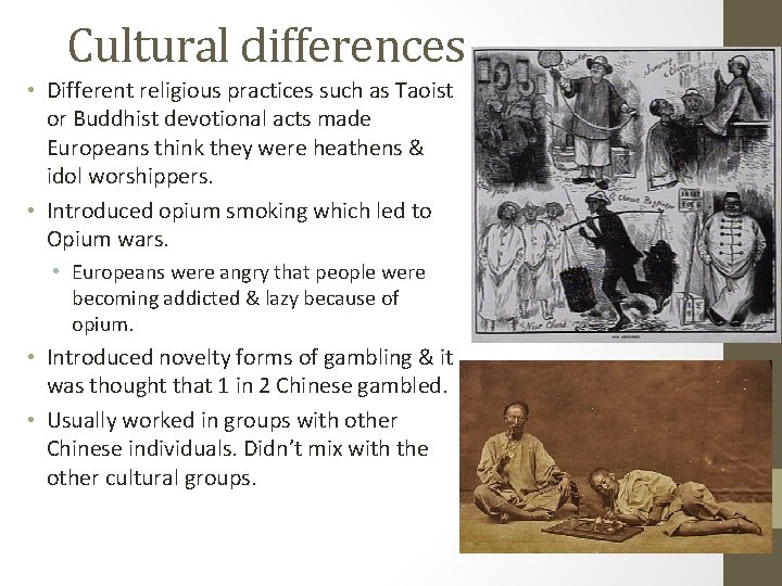 Cultural differences • Different religious practices such as Taoist or Buddhist devotional acts made