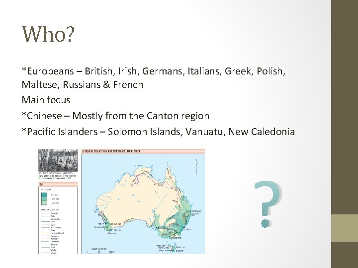 Who? *Europeans – British, Irish, Germans, Italians, Greek, Polish, Maltese, Russians & French Main