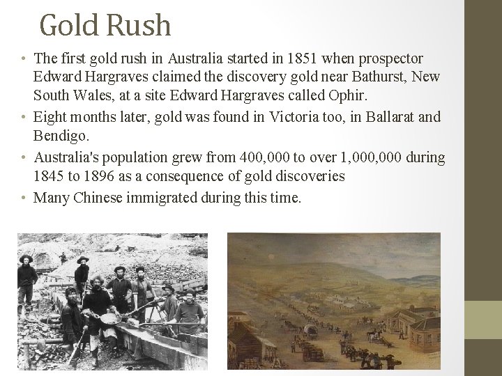 Gold Rush • The first gold rush in Australia started in 1851 when prospector