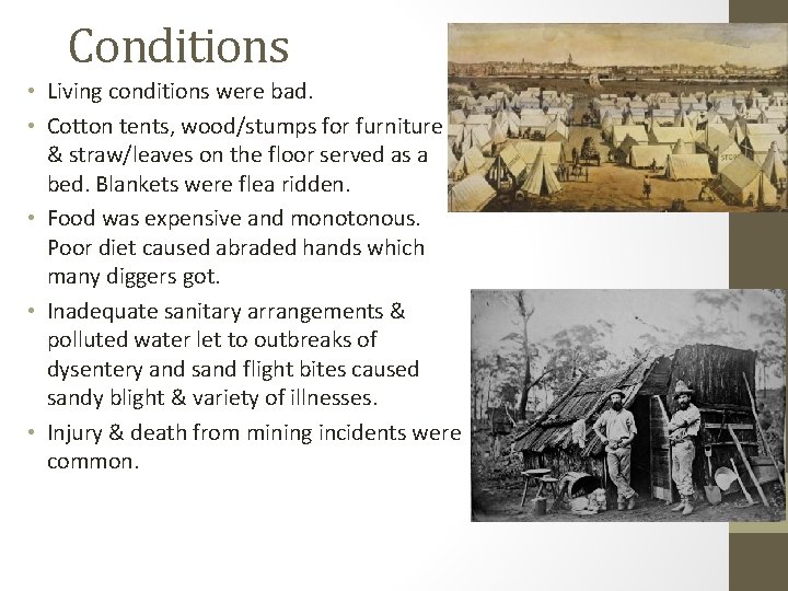 Conditions • Living conditions were bad. • Cotton tents, wood/stumps for furniture & straw/leaves