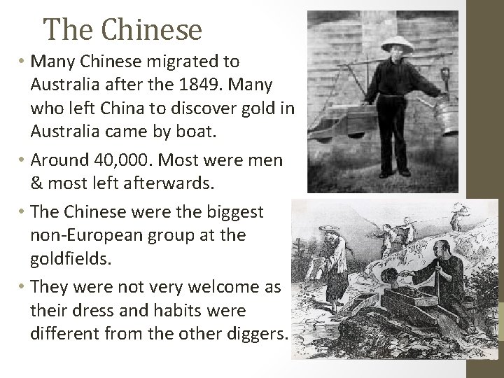 The Chinese • Many Chinese migrated to Australia after the 1849. Many who left