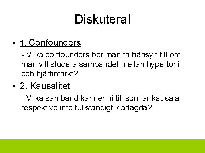 Diskutera! • 1. Confounders - Vilka confounders bör man ta hänsyn till om man