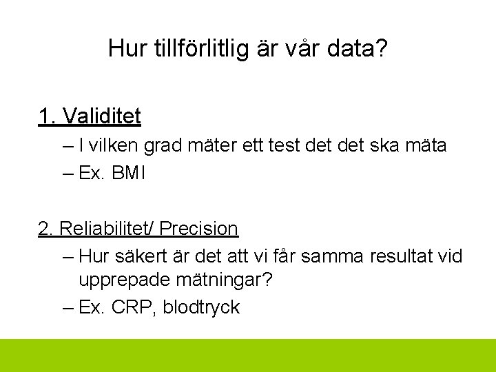 Hur tillförlitlig är vår data? 1. Validitet – I vilken grad mäter ett test
