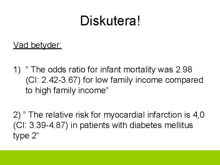 Diskutera! Vad betyder: 1) ” The odds ratio for infant mortality was 2. 98