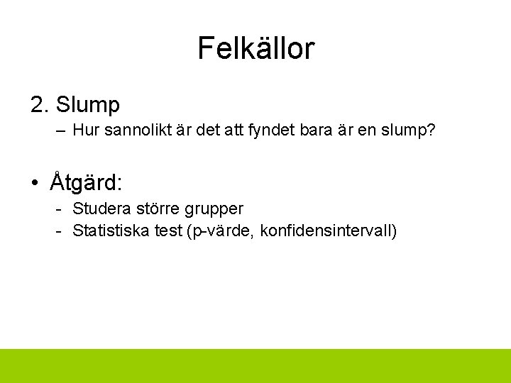 Felkällor 2. Slump – Hur sannolikt är det att fyndet bara är en slump?