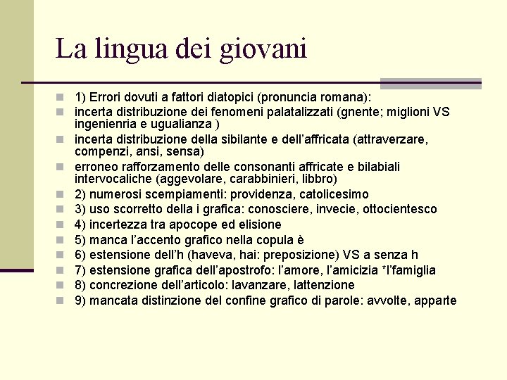 La lingua dei giovani n 1) Errori dovuti a fattori diatopici (pronuncia romana): n