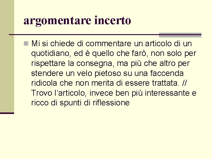 argomentare incerto n Mi si chiede di commentare un articolo di un quotidiano, ed