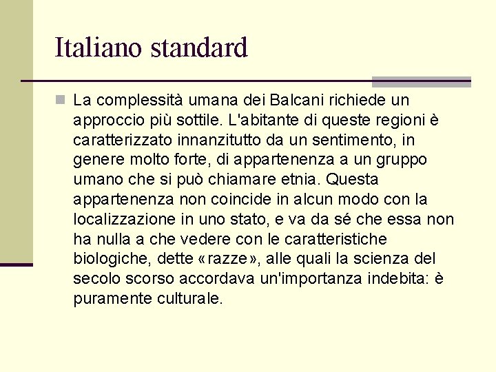 Italiano standard n La complessità umana dei Balcani richiede un approccio più sottile. L'abitante