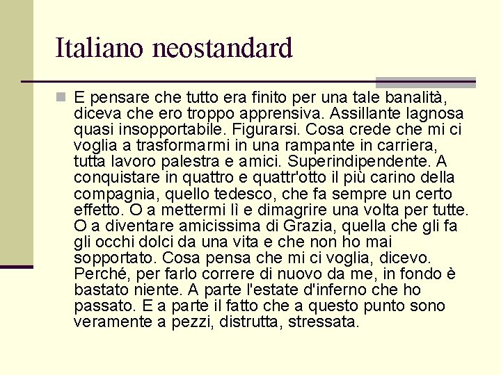 Italiano neostandard n E pensare che tutto era finito per una tale banalità, diceva