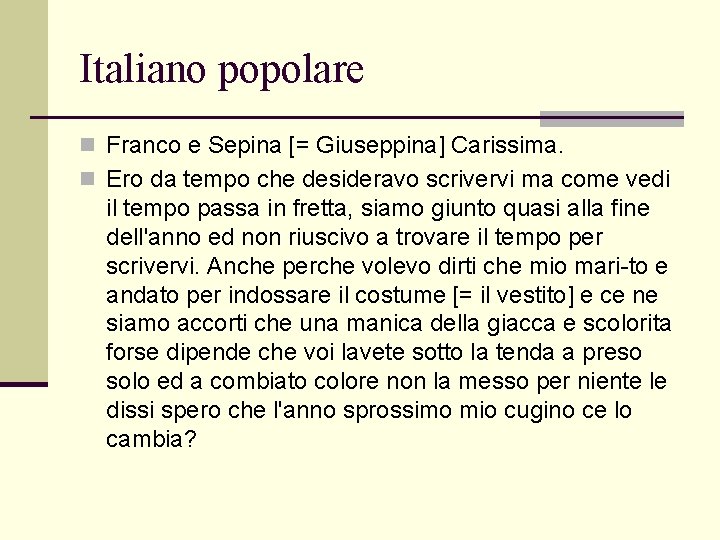 Italiano popolare n Franco e Sepina [= Giuseppina] Carissima. n Ero da tempo che