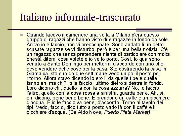 Italiano informale-trascurato n Quando facevo il cameriere una volta a Milano c'era questo gruppo