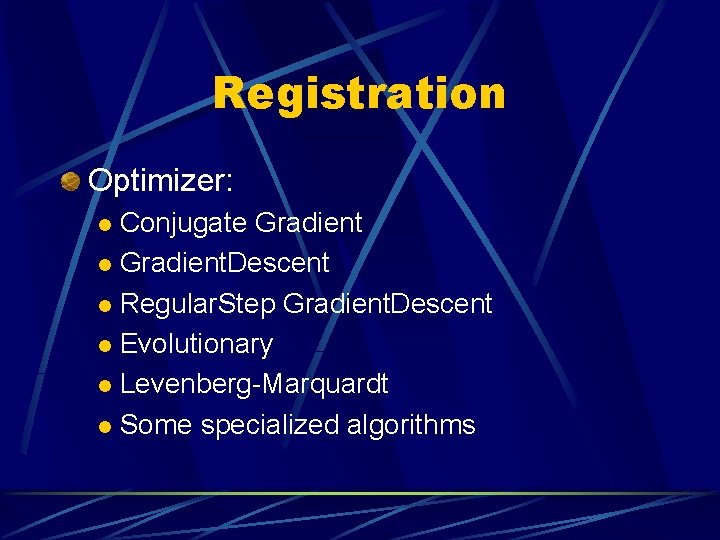 Registration Optimizer: Conjugate Gradient l Gradient. Descent l Regular. Step Gradient. Descent l Evolutionary