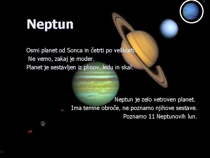 Neptun Osmi planet od Sonca in četrti po velikosti. Osmi planet od Ne vemo,