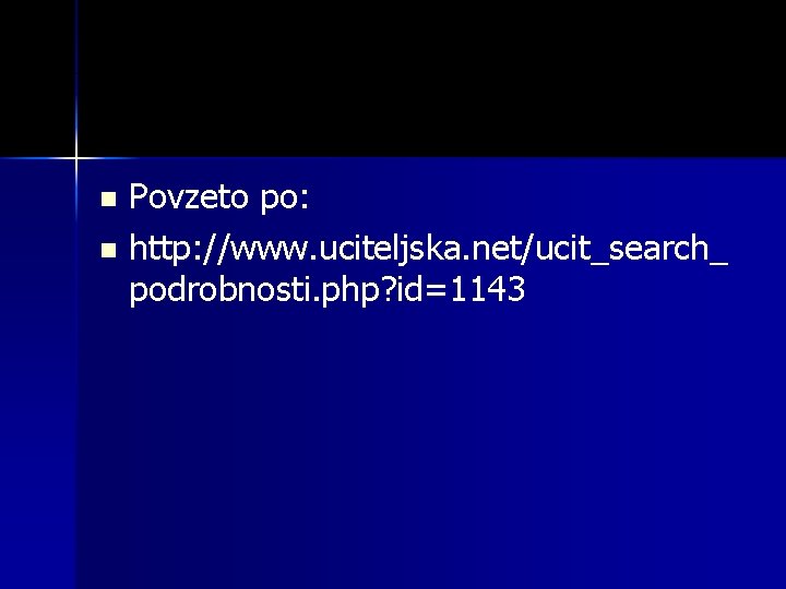 Povzeto po: n http: //www. uciteljska. net/ucit_search_ podrobnosti. php? id=1143 n 