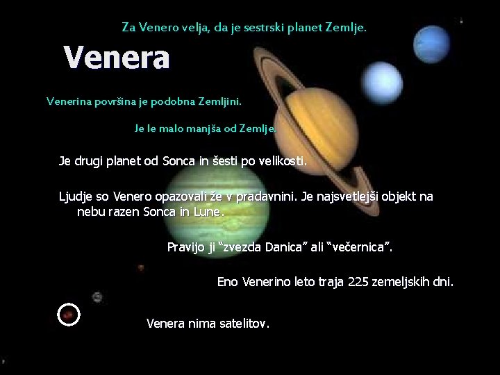 Za Venero velja, da je sestrski planet Zemlje. Venera Venerina površina je podobna Zemljini.