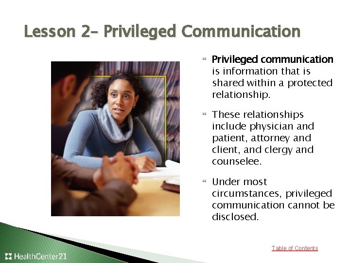 Lesson 2– Privileged Communication Privileged communication is information that is shared within a protected