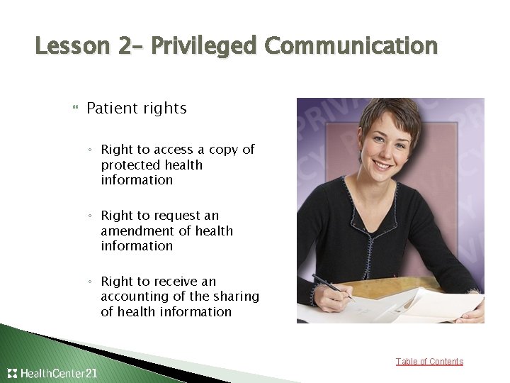 Lesson 2– Privileged Communication Patient rights ◦ Right to access a copy of protected