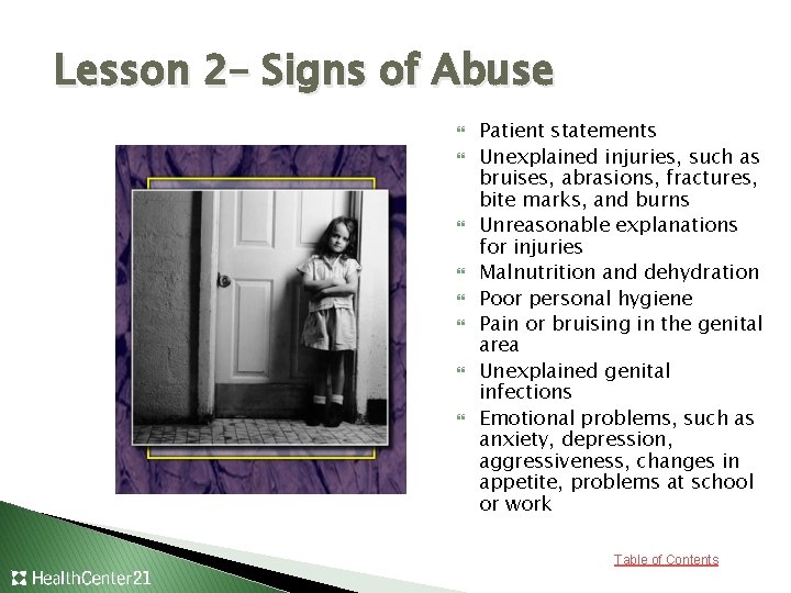 Lesson 2– Signs of Abuse Patient statements Unexplained injuries, such as bruises, abrasions, fractures,