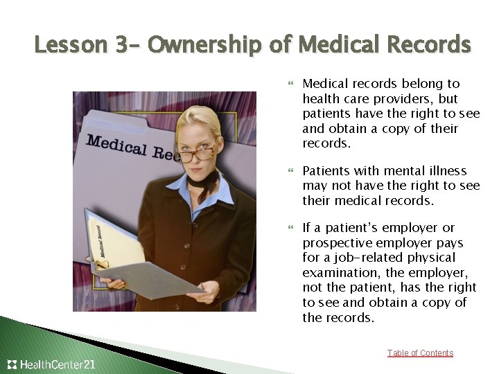 Lesson 3– Ownership of Medical Records Medical records belong to health care providers, but