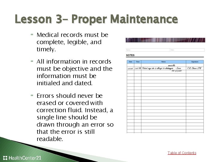Lesson 3– Proper Maintenance Medical records must be complete, legible, and timely. All information