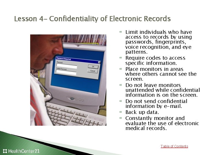 Lesson 4– Confidentiality of Electronic Records Limit individuals who have access to records by