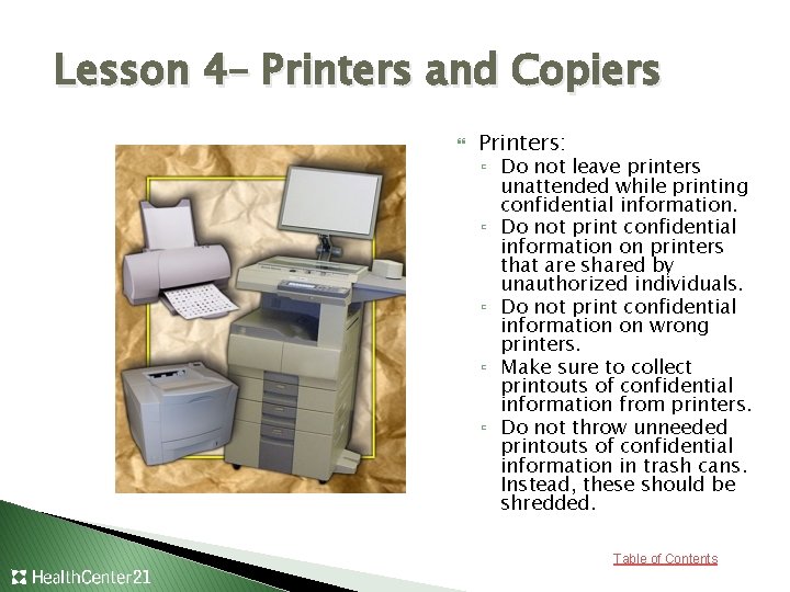 Lesson 4– Printers and Copiers Printers: ▫ Do not leave printers unattended while printing