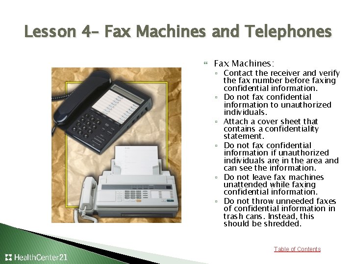 Lesson 4– Fax Machines and Telephones Fax Machines: ▫ Contact the receiver and verify