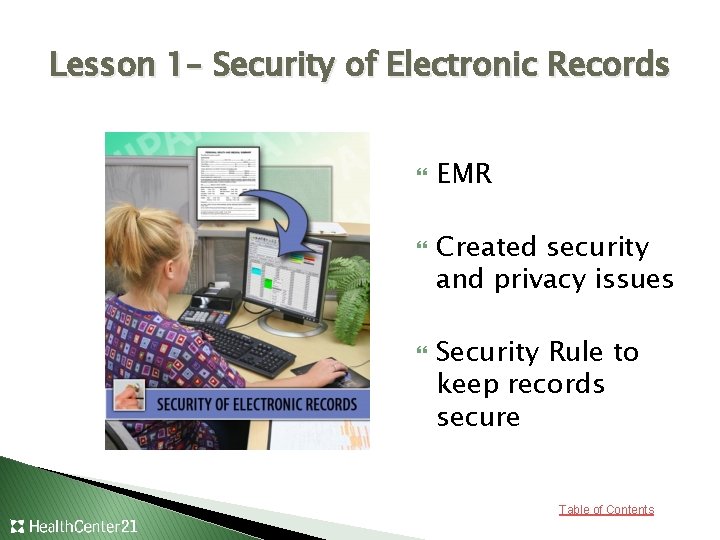 Lesson 1– Security of Electronic Records EMR Created security and privacy issues Security Rule