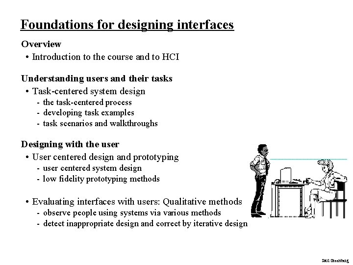 Foundations for designing interfaces Overview • Introduction to the course and to HCI Understanding Foundations for designing interfaces Overview • Introduction to the course and to HCI Understanding