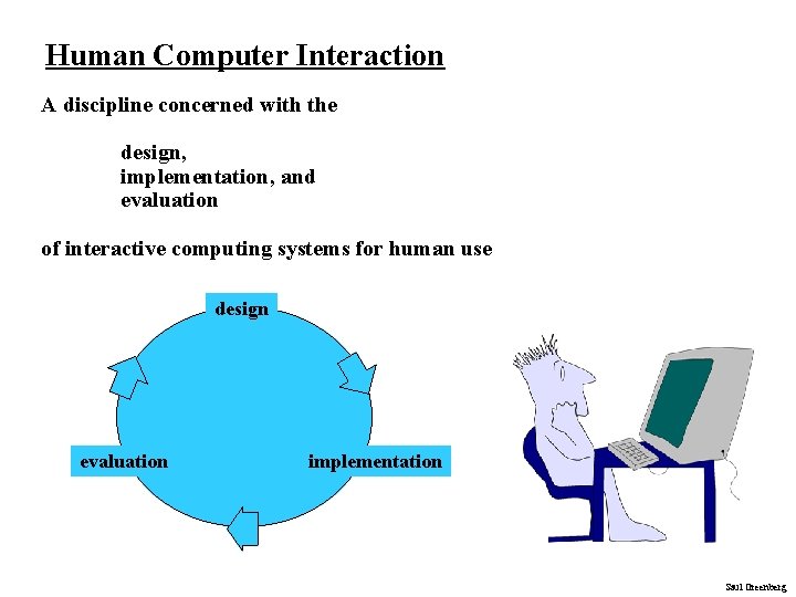 Human Computer Interaction A discipline concerned with the design, implementation, and evaluation of interactive Human Computer Interaction A discipline concerned with the design, implementation, and evaluation of interactive