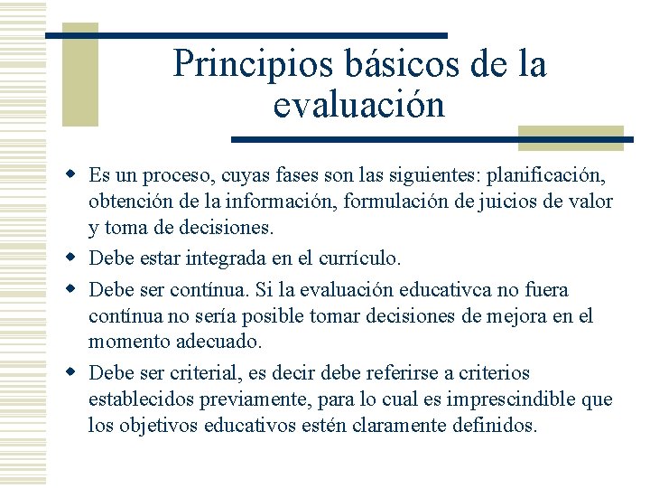 Principios básicos de la evaluación w Es un proceso, cuyas fases son las siguientes:
