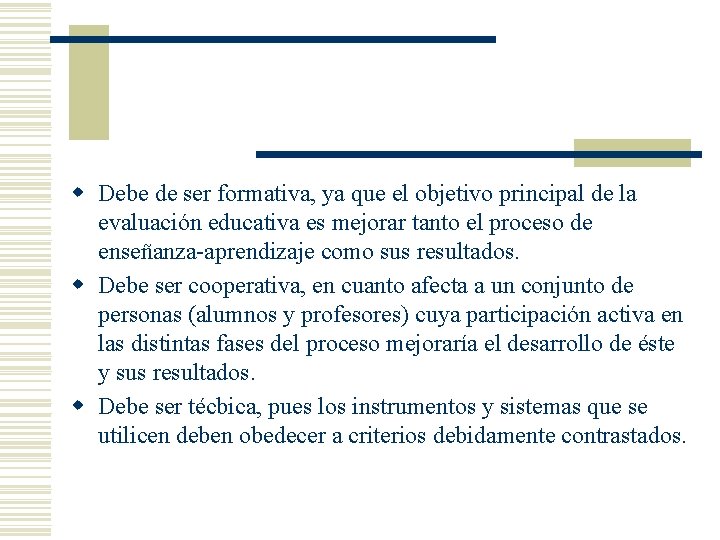 w Debe de ser formativa, ya que el objetivo principal de la evaluación educativa