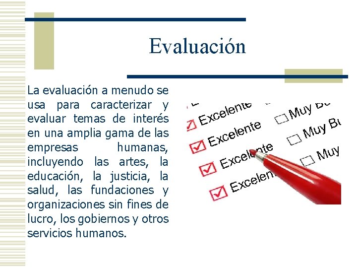 Evaluación La evaluación a menudo se usa para caracterizar y evaluar temas de interés