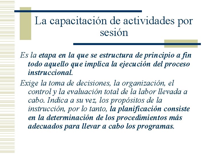 La capacitación de actividades por sesión Es la etapa en la que se estructura