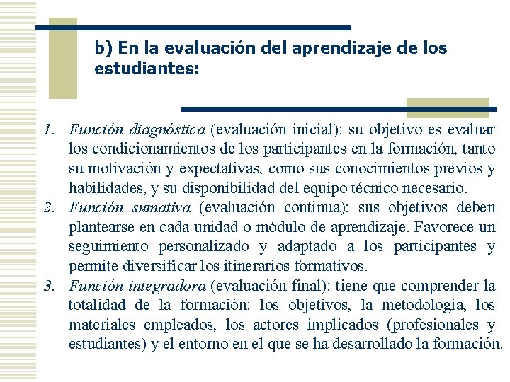 b) En la evaluación del aprendizaje de los estudiantes: 1. Función diagnóstica (evaluación inicial):