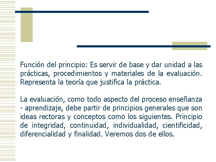 Función del principio: Es servir de base y dar unidad a las prácticas, procedimientos
