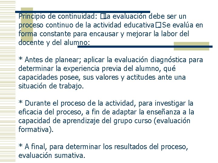 Principio de continuidad: � La evaluación debe ser un proceso continuo de la actividad