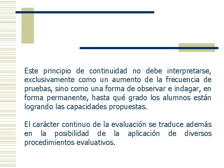 Este principio de continuidad no debe interpretarse, exclusivamente como un aumento de la frecuencia