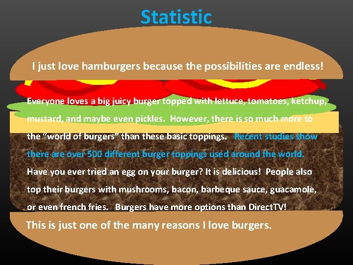 Statistic I just love hamburgers because the possibilities are endless! Everyone loves a big