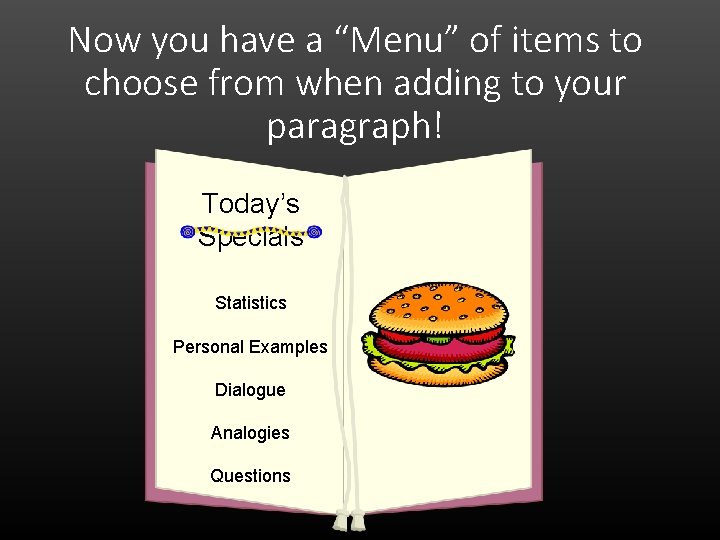 Now you have a “Menu” of items to choose from when adding to your