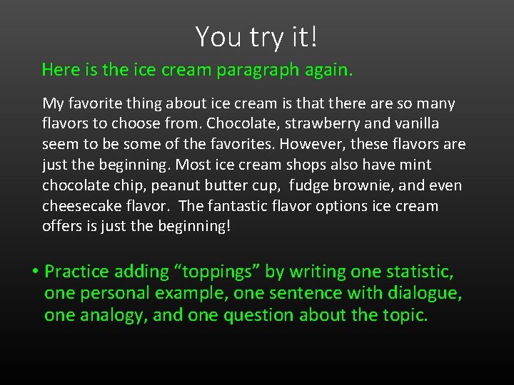 You try it! Here is the ice cream paragraph again. My favorite thing about