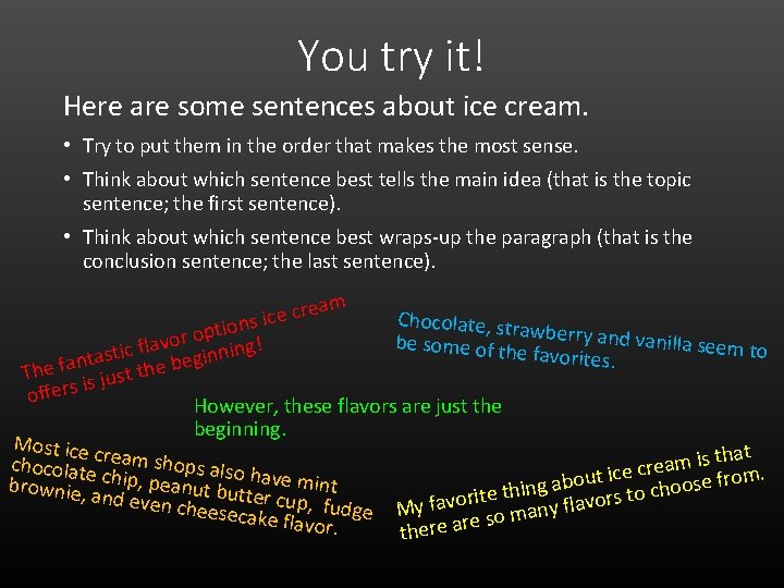 You try it! Here are some sentences about ice cream. • Try to put