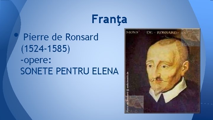 Franţa • Pierre de Ronsard (1524 -1585) -opere: SONETE PENTRU ELENA 