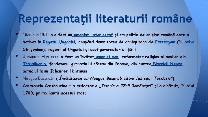 Reprezentaţii literaturii române • Nicolaus Olahus-a fost un umanist, istoriograf și om politic de