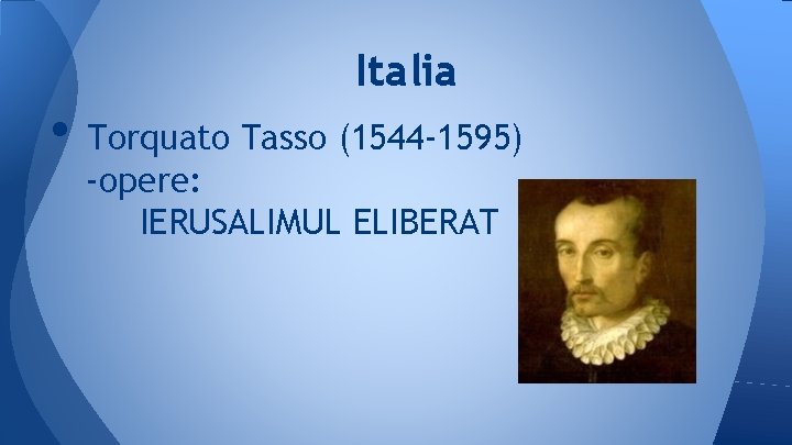 Italia • Torquato Tasso (1544 -1595) -opere: IERUSALIMUL ELIBERAT 