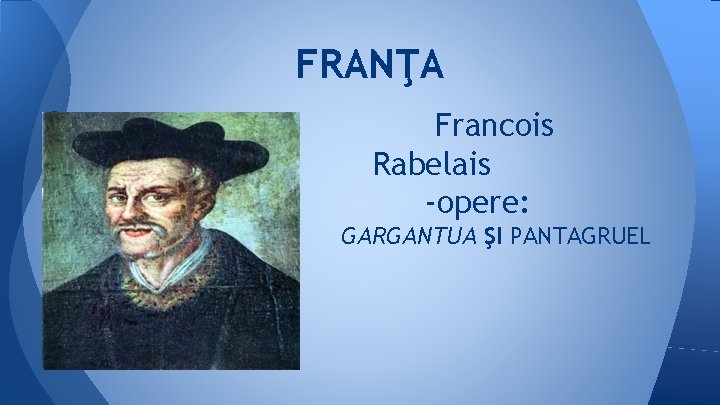 FRANŢA • Rebelais Francois Rabelais -opere: GARGANTUA ŞI PANTAGRUEL 