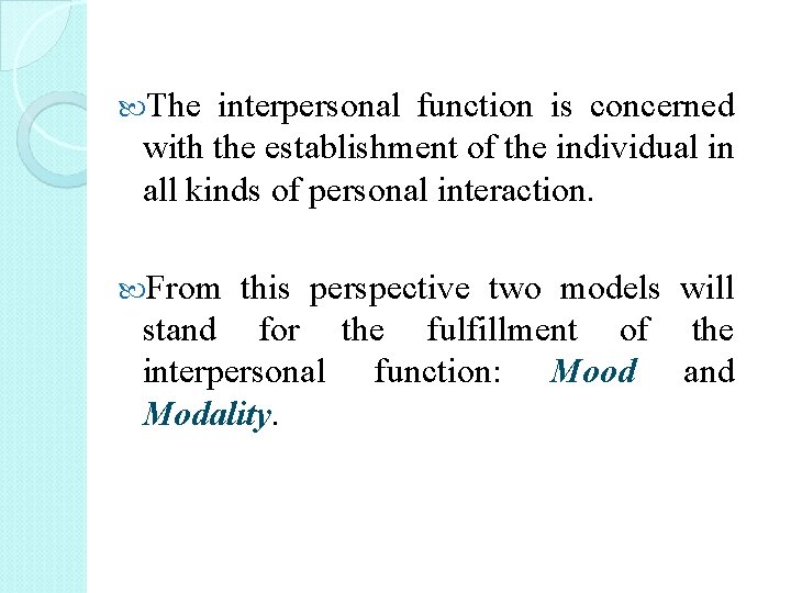  The interpersonal function is concerned with the establishment of the individual in all