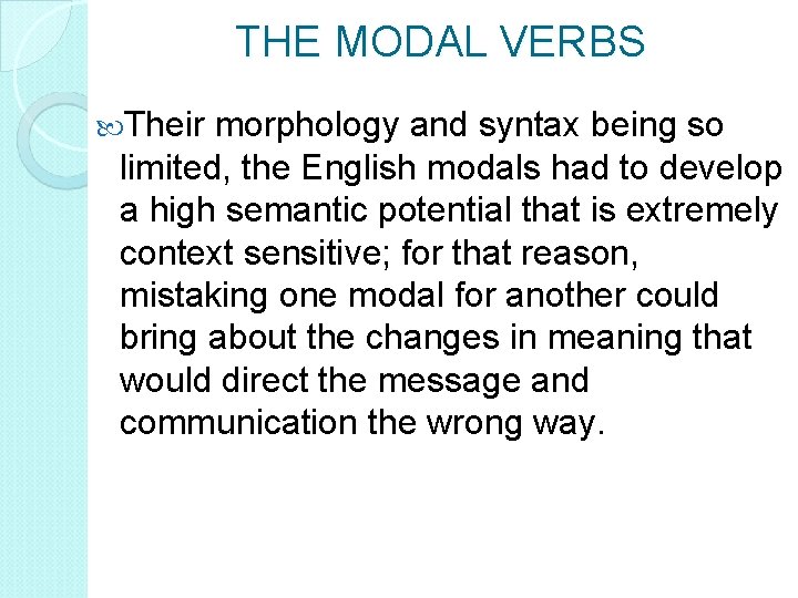 THE MODAL VERBS Their morphology and syntax being so limited, the English modals had